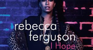 Rebecca Ferguson estrena 'I Hope', nuevo single